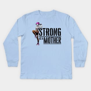 Strong as a Mother Kids Long Sleeve T-Shirt